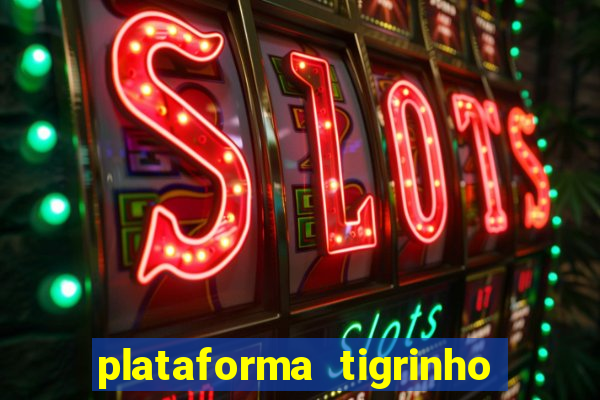 plataforma tigrinho 1 real